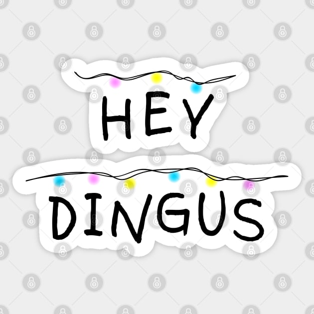 Hey dingus Sticker by helengarvey